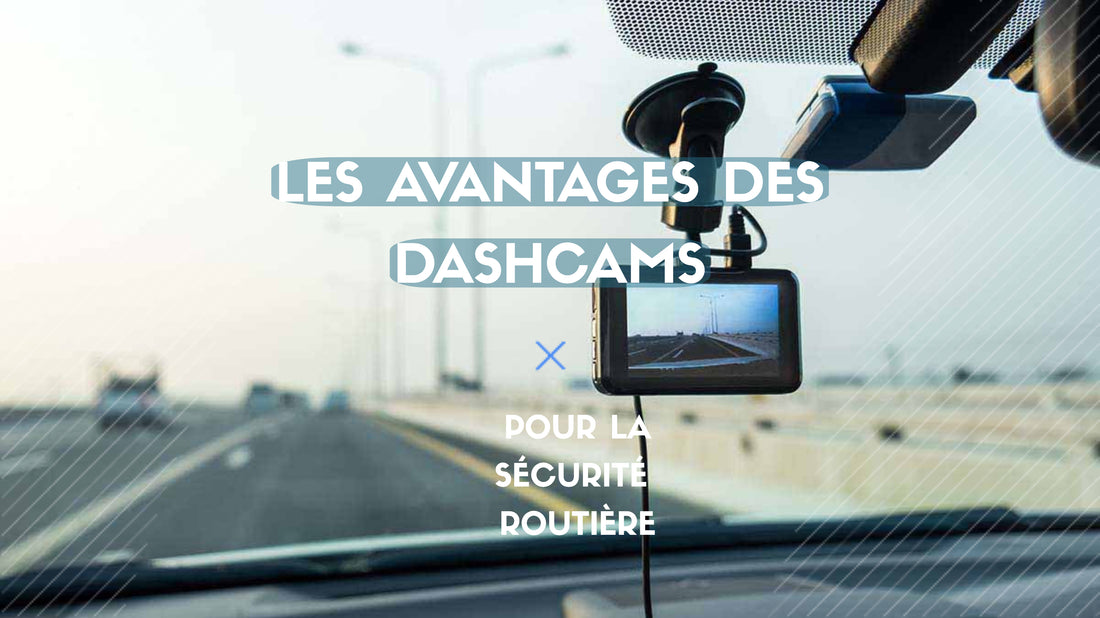 Les Avantages des Dashcams pour la Sécurité Routière